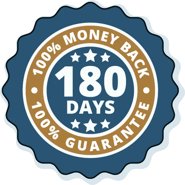 100% Satisfaction Guaranteed 180-Day Money Back Guarantee